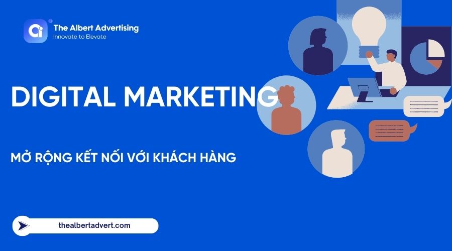 Digital Marketing hỗ trợ doanh nghiệp mở rộng phạm vi tiếp cận và giao tiếp hiệu quả với khách hàng.