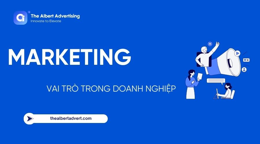 Hiểu về Marketing và tại sao doanh nghiệp cần nó