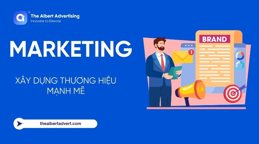 Marketing là gì? Xây dựng thương hiệu mạnh mẽ như thế nào?