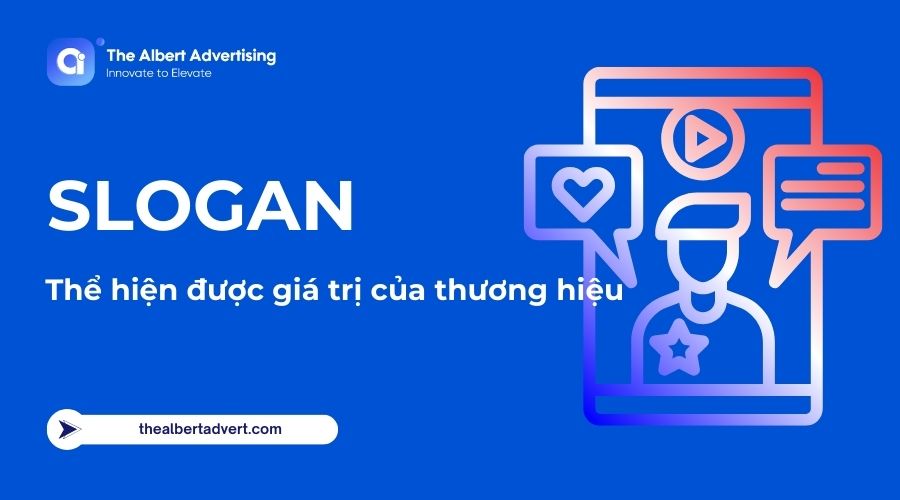 Slogan là câu nói ngắn gọn, dễ nhớ và thể hiện được giá trị của thương hiệu