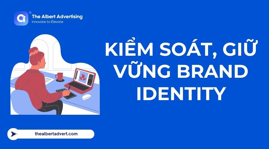 Kiểm soát, giữ vững Brand Identity