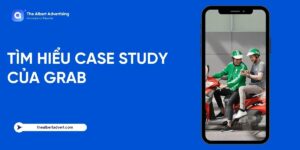 Tìm hiểu Case Study của Grab cùng với The Albert Advertising