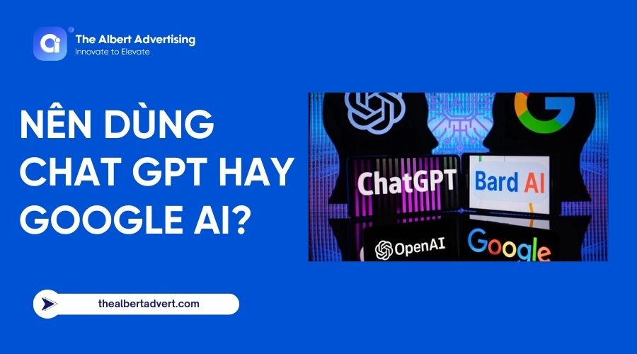 Nên dùng Chat GPT hay Google AI?