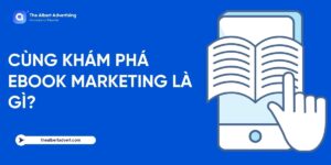 Cùng khám phá Ebook Marketing với The Albert Advertising